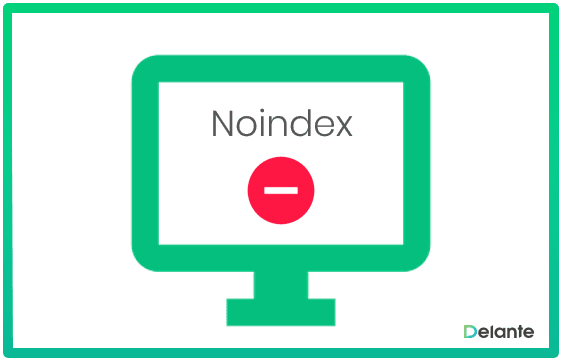 Noindex là gì? Cách sử dụng hiệu quả noindex